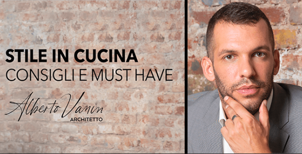 Stile e cucina: Must-have e consigli dell’Arch. Vanin