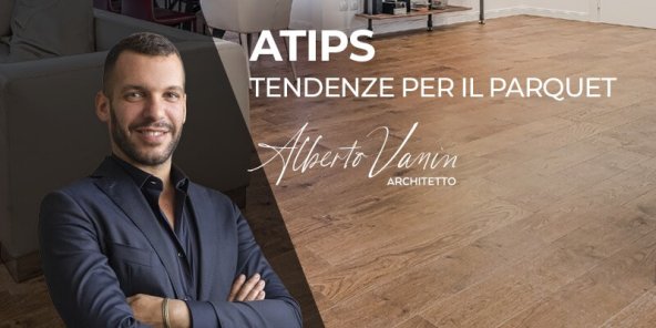 Tendenze Parquet: gli #Atips di Alberto Vanin | Facile Ristrutturare Tendenze Parquet: gli #Atips di Alberto Vanin