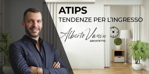 TENDENZE INGRESSO: GLI #ATIPS DI ALBERTO VANIN | Facile Ristrutturare TENDENZE INGRESSO: GLI #ATIPS DI ALBERTO VANIN