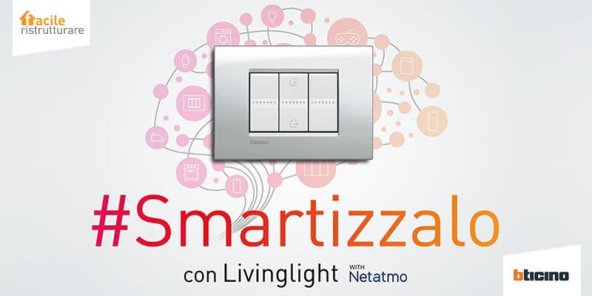 Rendi la tua casa Smart con Livinglight with Netatmo di Bticino! | Facile Ristrutturare Rendi la tua casa Smart con Livinglight with Netatmo di Bticino!