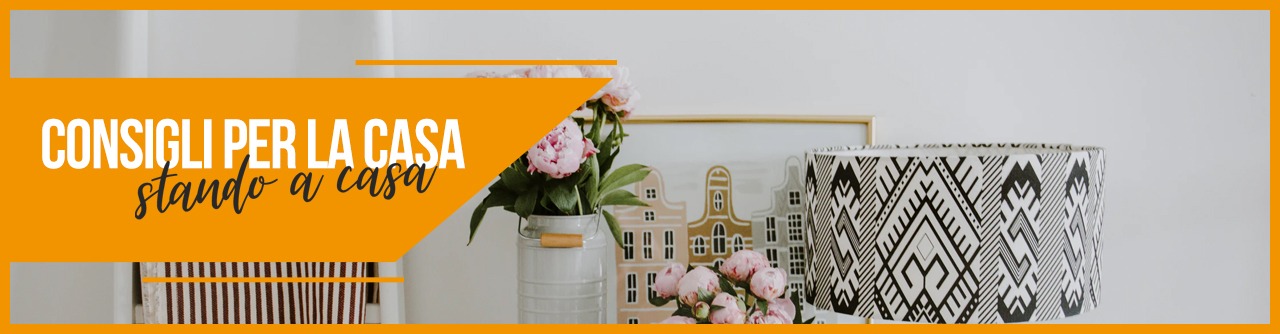 Consigli per la casa, stando a casa – pt.5 Consigli per la casa, stando a casa – pt.5