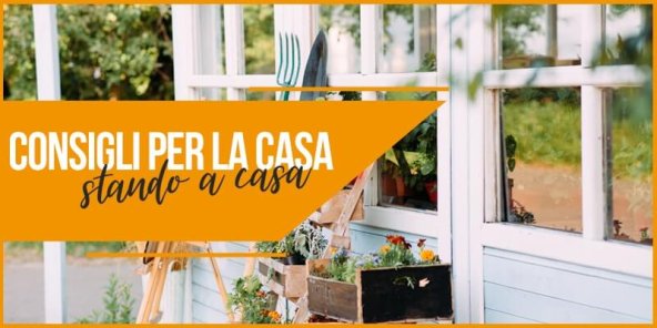 Consigli per la casa, stando a casa - pt.8 | Facile Ristrutturare Consigli per la casa, stando a casa – pt.8